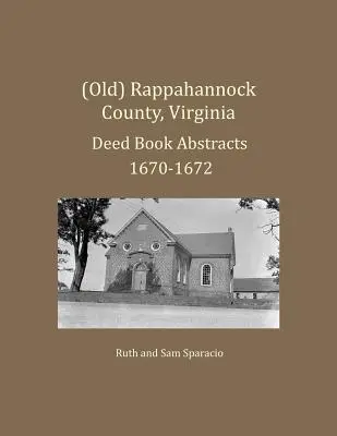 (Alte) Rappahannock County, Virginia Urkundenbuchauszüge 1670-1672 - (Old) Rappahannock County, Virginia Deed Book Abstracts 1670-1672