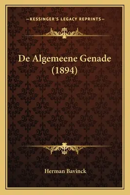 Die Algemeene Genade (1894) - De Algemeene Genade (1894)