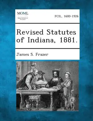 Revidierte Statuten von Indiana, 1881. - Revised Statutes of Indiana, 1881.