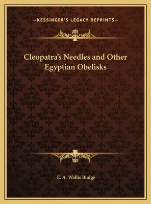 Kleopatras Nadeln und andere ägyptische Obelisken - Cleopatra's Needles and Other Egyptian Obelisks