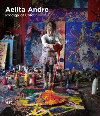 Aelita Andre: Wunderkind der Farbe - Aelita Andre: Prodigy of Colour