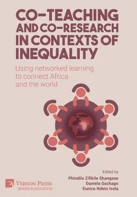 Gemeinsames Lehren und Forschen in Kontexten der Ungleichheit: Mit vernetztem Lernen Afrika und die Welt verbinden - Co-teaching and co-research in contexts of inequality: Using networked learning to connect Africa and the world