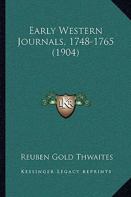 Frühe westliche Tagebücher, 1748-1765 (1904) - Early Western Journals, 1748-1765 (1904)