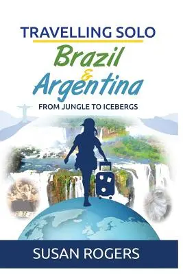 Brasilien und Argentinien: Vom Dschungel zum Eisberg - Brazil and Argentina: From Jungle to Icebergs