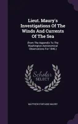 Leutnant Maury's Untersuchungen der Winde und Strömungen des Meeres: - Lieut. Maury's Investigations Of The Winds And Currents Of The Sea: