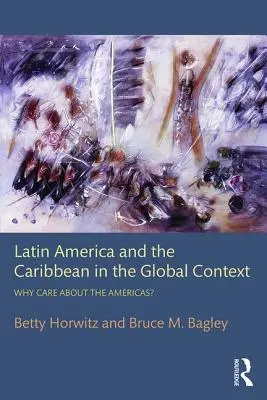 Lateinamerika und die Karibik im globalen Kontext: Warum sollte man sich für die Amerikas interessieren? - Latin America and the Caribbean in the Global Context: Why care about the Americas?