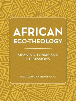 Afrikanische Öko-Theologie: Bedeutung, Formen und Ausdrucksformen - African Eco-Theology: Meaning, Forms and Expressions