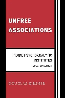Unfreie Assoziationen: Das Innere psychoanalytischer Institute - Unfree Associations: Inside Psychoanalytic Institutes