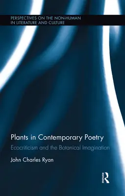 Pflanzen in der zeitgenössischen Poesie: Ökokritik und die botanische Vorstellungskraft - Plants in Contemporary Poetry: Ecocriticism and the Botanical Imagination