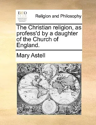 Die christliche Religion, wie sie von einer Tochter der Kirche von England gelehrt wurde. - The Christian Religion, as Profess'd by a Daughter of the Church of England.