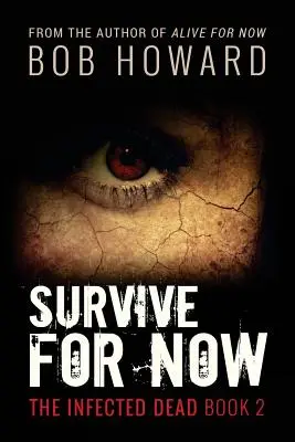 Überleben für jetzt: Die Infizierten Toten Buch 2 - Survive for Now: The Infected Dead Book 2