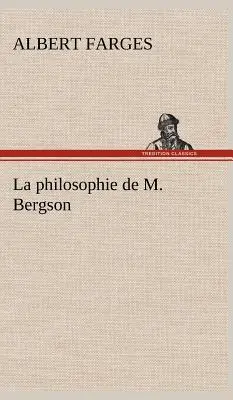 Die Philosophie von M. Bergson - La philosophie de M. Bergson