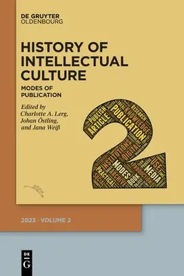 Geschichte der intellektuellen Kultur 2/2023: Modi der Veröffentlichung - History of Intellectual Culture 2/2023: Modes of Publication