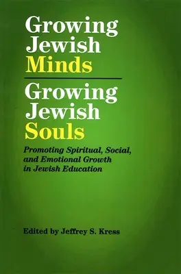 Jüdischer Verstand und jüdische Seele wachsen lassen: Förderung des spirituellen, sozialen und emotionalen Wachstums in der jüdischen Erziehung - Growing Jewish Minds, Growing Jewish Souls: Promoting Spiritual, Social, and Emotional Growth in Jewish Education