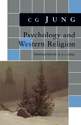 Psychologie und westliche Religion: (Aus den Bänden 11, 18 der Gesammelten Werke) - Psychology and Western Religion: (From Vols. 11, 18 Collected Works)