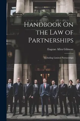 Handbuch über das Recht der Personengesellschaften: Einschließlich Limited Partnerships - Handbook On the Law of Partnerships: Including Limited Partnerships