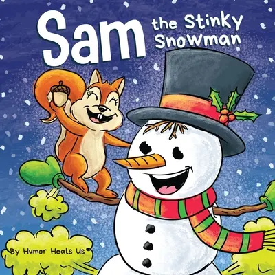 Sam, der stinkende Schneemann: Ein lustiges Bilderbuch zum Vorlesen für Kinder und Erwachsene über Schneemänner, Fürze und Tuten - Sam the Stinky Snowman: A Funny Read Aloud Picture Book For Kids And Adults About Snowmen Farts and Toots