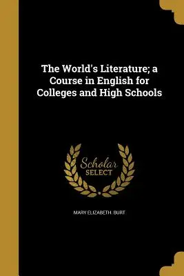 The World's Literature; ein Englischkurs für Colleges und Gymnasien - The World's Literature; a Course in English for Colleges and High Schools