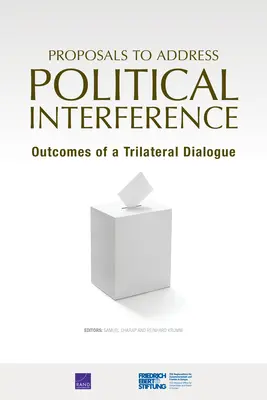 Vorschläge zur Bewältigung der politischen Einmischung: Ergebnisse eines trilateralen Dialogs - Proposals to Address Political Interference: Outcomes of a Trilateral Dialogue