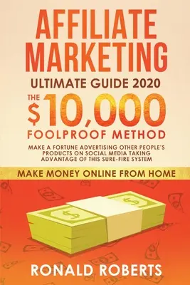 Affiliate Marketing Ultimate Guide: Machen Sie ein Vermögen mit der Werbung für fremde Produkte in den sozialen Medien und nutzen Sie dabei dieses todsichere System - Affiliate Marketing Ultimate Guide: Make a Fortune Advertising Other People's Products on Social Media Taking Advantage of this Sure-Fire System