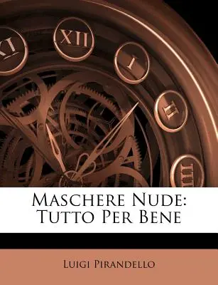 Maschere Nude: Tutto per Bene - Maschere Nude: Tutto Per Bene