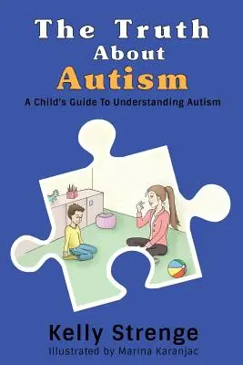 Die Wahrheit über Autismus: Ein Leitfaden für Kinder zum Verständnis von Autismus - The Truth About Autism: A Child's Guide to Understanding Autism