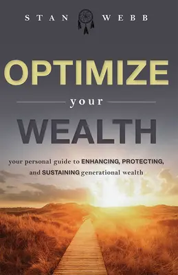 Optimieren Sie Ihren Reichtum: Ihr persönlicher Leitfaden zur Steigerung, zum Schutz und zur Erhaltung des Wohlstands der Generationen - Optimize Your Wealth: Your Personal Guide to Enhancing, Protecting, and Sustaining Generational Wealth