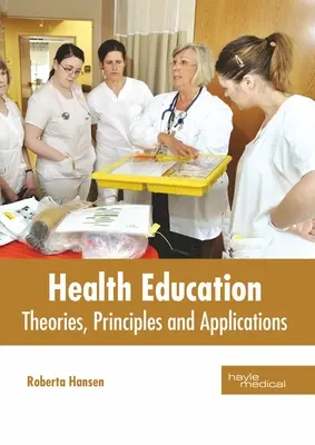 Gesundheitserziehung: Theorien, Grundsätze und Anwendungen - Health Education: Theories, Principles and Applications