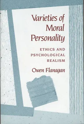Spielarten der moralischen Persönlichkeit: Ethik und psychologischer Realismus - Varieties of Moral Personality: Ethics and Psychological Realism