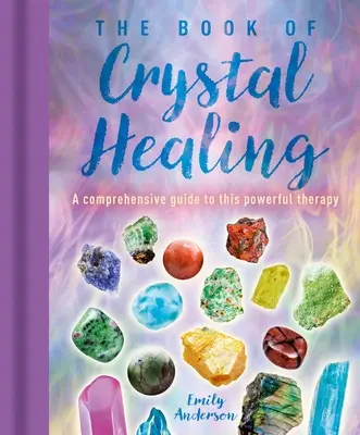 Das Buch der Kristallheilung: Ein umfassender Leitfaden für diese kraftvolle Therapie - The Book of Crystal Healing: A Comprehensive Guide to This Powerful Therapy