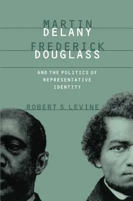 Martin Delany, Frederick Douglass und die Politik der repräsentativen Identität - Martin Delany, Frederick Douglass, and the Politics of Representative Identity