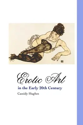 Erotische Kunst im frühen 20. Jahrhundert - Erotic Art in the Early 20th Century