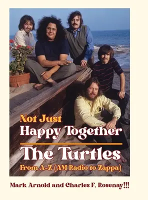 Nicht nur zusammen glücklich: Die Turtles von A-Z (AM Radio bis Zappa) - Not Just Happy Together: The Turtles From A-Z (AM Radio to Zappa)