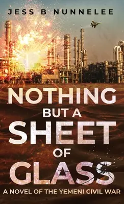 Nichts als eine Glasscheibe: Ein Roman über den jemenitischen Bürgerkrieg - Nothing but a Sheet of Glass: A Novel of the Yemeni Civil War