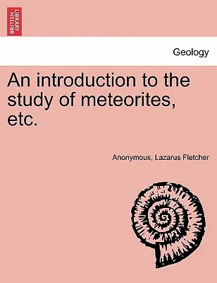 Eine Einführung in das Studium der Meteoriten, etc. - An Introduction to the Study of Meteorites, Etc.