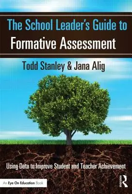 Der Leitfaden für Schulleiter zur formativen Beurteilung: Daten nutzen, um die Leistungen von Schülern und Lehrern zu verbessern - The School Leader's Guide to Formative Assessment: Using Data to Improve Student and Teacher Achievement