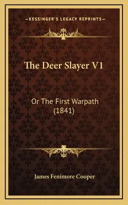 Der Hirschtöter V1: Oder der erste Kriegspfad (1841) - The Deer Slayer V1: Or The First Warpath (1841)