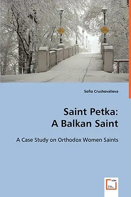 Der heilige Petka: Ein balkanischer Heiliger - Saint Petka: A Balkan Saint