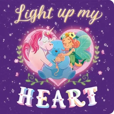 Mein Herz leuchtet auf: Gepolstertes Pappbuch - Light Up My Heart: Padded Board Book