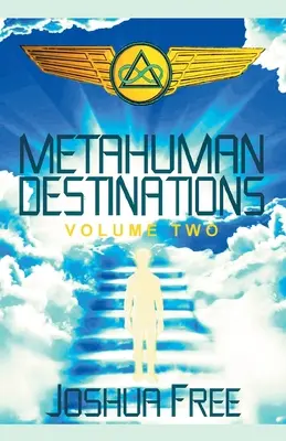 Metamenschliche Bestimmungsorte (Band Zwei): Das Universum und die Verbindung zwischen Geist und Körper - Metahuman Destinations (Volume Two): The Universe & Mind-Body Connection