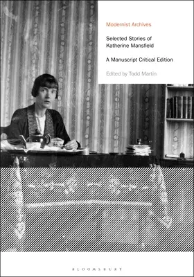 Ausgewählte Geschichten von Katherine Mansfield: Eine kritische Manuskriptausgabe - Selected Stories of Katherine Mansfield: A Manuscript Critical Edition