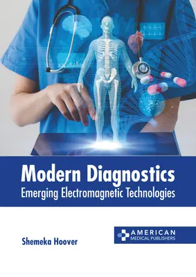 Moderne Diagnostik: Aufkommende elektromagnetische Technologien - Modern Diagnostics: Emerging Electromagnetic Technologies