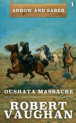 Das Oushata-Massaker: Pfeil und Säbel Buch 1 - Oushata Massacre: Arrow and Saber Book 1