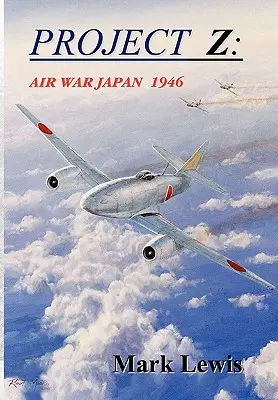 Projekt Z: Luftkrieg Japan 1946 - Project Z: Air War Japan 1946