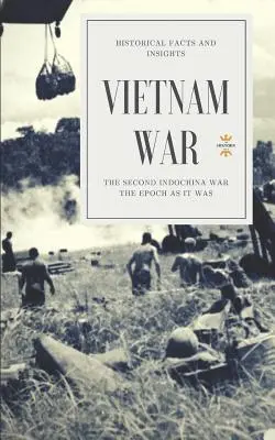 Vietnamkrieg: Der zweite Indochinakrieg - Vietnam War: The Second Indochina War