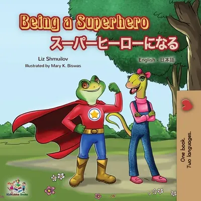 Being a Superhero (Englisch Japanisch Zweisprachiges Buch) - Being a Superhero (English Japanese Bilingual Book)