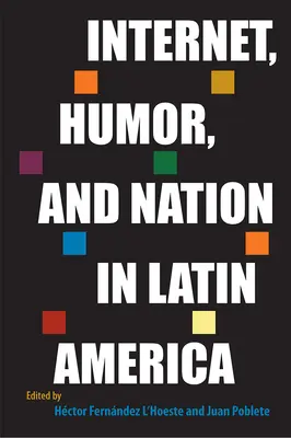 Internet, Humor und Nation in Lateinamerika - Internet, Humor, and Nation in Latin America