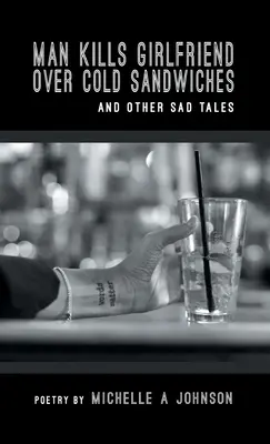 Mann tötet Freundin wegen kalter Sandwiches und andere traurige Geschichten - Man Kills Girlfriend Over Cold Sandwiches and Other Sad Tales