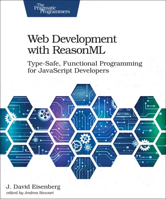 Webentwicklung mit Reasonml: Typsichere, funktionale Programmierung für JavaScript-Entwickler - Web Development with Reasonml: Type-Safe, Functional Programming for JavaScript Developers