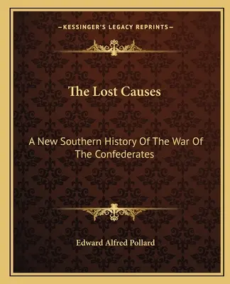 The Lost Causes: Eine neue Südstaatengeschichte des Krieges der Konföderierten - The Lost Causes: A New Southern History Of The War Of The Confederates